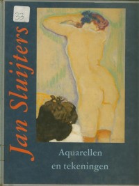 Jan Sluijters 1881-1957 : Aquarellen en Tekeningen