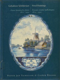 Gebakken Schilderijen : Friese Keramische Platen 1870-1930