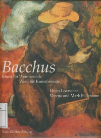 Bacchus : Kunst fur Weinfreunde, Wein fur Kunstfreunde