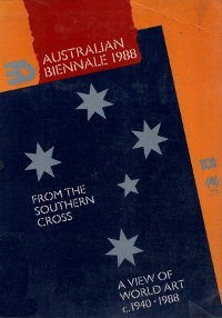 Australian Biennale 1988: From the Southern Cross: A View of World Art c. 1940-1988 [7th Biennale of Sydney]