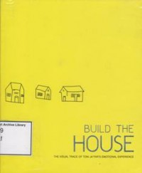 Build The House : The Visual Trace Of Toni Ja'far's Emotional Experience