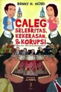 Caleg Selebritas, kekerasan, & Korupsi Menelusuri Dinamika Budaya