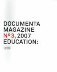 Documenta Magazine No 3, 2007 Education: