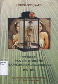 Het Ideaal Van Een Moderne Indonesische Schilderkunst 1900 - 1995