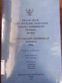 Risalah Sidang Badan Penyelidik Usaha-Usaha Persiapan Kemerdekaan Indonesia (BPUPKI)-Panitia Persiapan Kemerdekaan Indonesia (PPKI) 28 Mei 1945-22 Agustus 1945