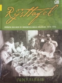 Rijsttafel: Budaya Kuliner di Inonesia Masa Kolonial 1870-1942