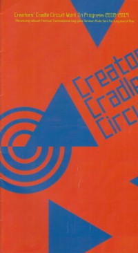 Creators Cradle Circuit Work In Progress 2018-2019 : Merancang Sebuah Festival Transnasional bagi Para Seniman Muda Seni Pertunjukan di Asia