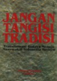 Jangan Tangisi Tradisi Transformasi Budaya Menuju Masyarakat Indonesia Modern