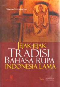 Image of Jejak - Jejak Tradisi Bahasa Rupa Indonesia Lama