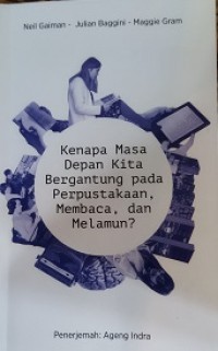 Kenapa Masa depan Kita Bergantung pada Perpustakaan, Membaca, dan Melamun?