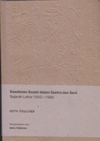 Komitmen Sosial dalam Sastra dan Seni Sejarah Lekra 1950 - 1965