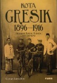 Kota Gresik 1896-1916 Sejarah  Sosial Budaya Dan Ekonomi