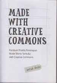 Made With Creative Commons: Panduan Praktis Penerapan Model Bisnis Terbuka Oleh Creative Commons