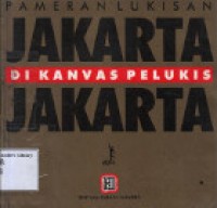 Pameran Lukisan Jakarta  di Kanvas Pelukis Jakarta