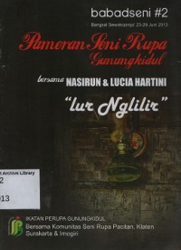 Babadseni#2 Pameran seni Rupa Gunung Kidul bersama Nasirun & Lucia Hartini 