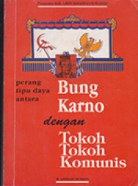 Image of Perang tipu daya antara Bung Karno dengan tokoh-tokoh Komunis