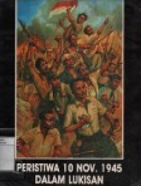 PERISTIWA 10 NOV. 1945 DALAM LUKISAN