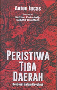 Peristiwa Tiga Daerah Revolusi Dalam Revolusi