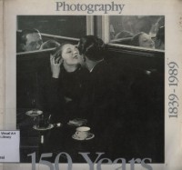Photography 150 Years 1839 - 1989