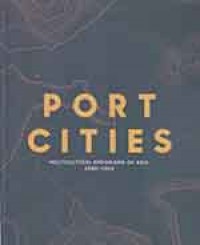 Port Cities: Multicultural Emporiums Of Asia 1500 -1900