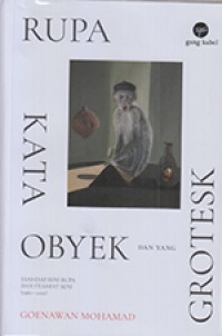 Rupa Kata Obyek Dan Yang Grotesk: Esai - Esai Seni Rupa Dan Filsafat Seni 1961-2021)