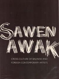 Sawen Awank: Cross - Culture Of Balinese and Foreign Contemporary Artists