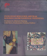 Evolusi Ke Seni Lukis Abstrak Koleksi Galeri Nasional Indonesia : Evolution To Abstract Painting Collection Of Indonesia National Gallery