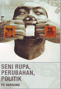 SENI RUPA, PERUBAHAN, POLITIK
FX Harsono