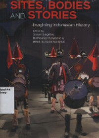 Sites,Bodies And Stories: Imagining Indonesian History