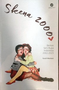 Skena 2000: Berkas Seni Rupa Indonesia 2002-2023