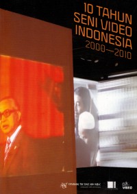 10 Tahun Seni Video Indonesia 2000 - 2010