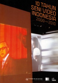 Image of 10 Tahun Seni Video Indonesia 2000 - 2010