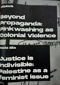 A Series of Texts on Palestine: Beyond Propaganda: Pinkwashing as Colonial Violence and Justice is Indivisible: Palestine as a Feminist Issue