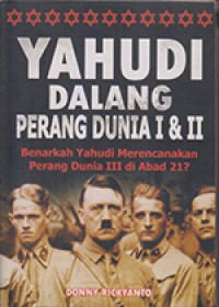 Image of Yahudi Dalang Perang Dunia I & II: Benarkah Yahudi Merencanakan Perang Dunia III di Abad 21?