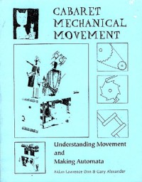 CABARET MECHANICAL MOVEMENT - Understanding Movement and Making Automata