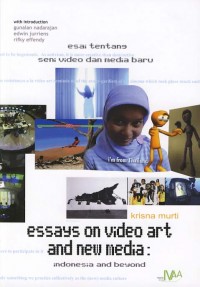 ESSAYS ON VIDEO ART AND NEW MEDIA: INDONESIA AND BEYOND