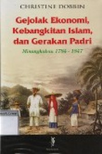 Gejolak Ekonomi, Kebangkitan Islam, dan Gerakan Padri: Minangkabau 1784 - 1847