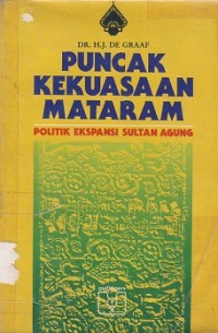 PUNCAK KEKUASAAN MATARAM: Politik Ekspansi Sultan Agung