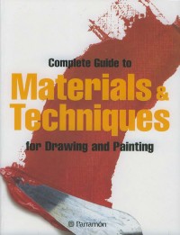 COMPLETE GUIDE TO MATERIALS & TECHNIQUES FOR DRAWING AND PAINTING