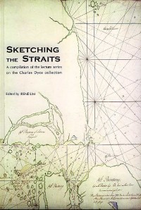 Sketching the Straits, a Compilation of the lecture series on the Charles Dyce collection