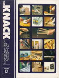 The Knack The Illustrated Encyclopedia Of Home Improvements Vol 12